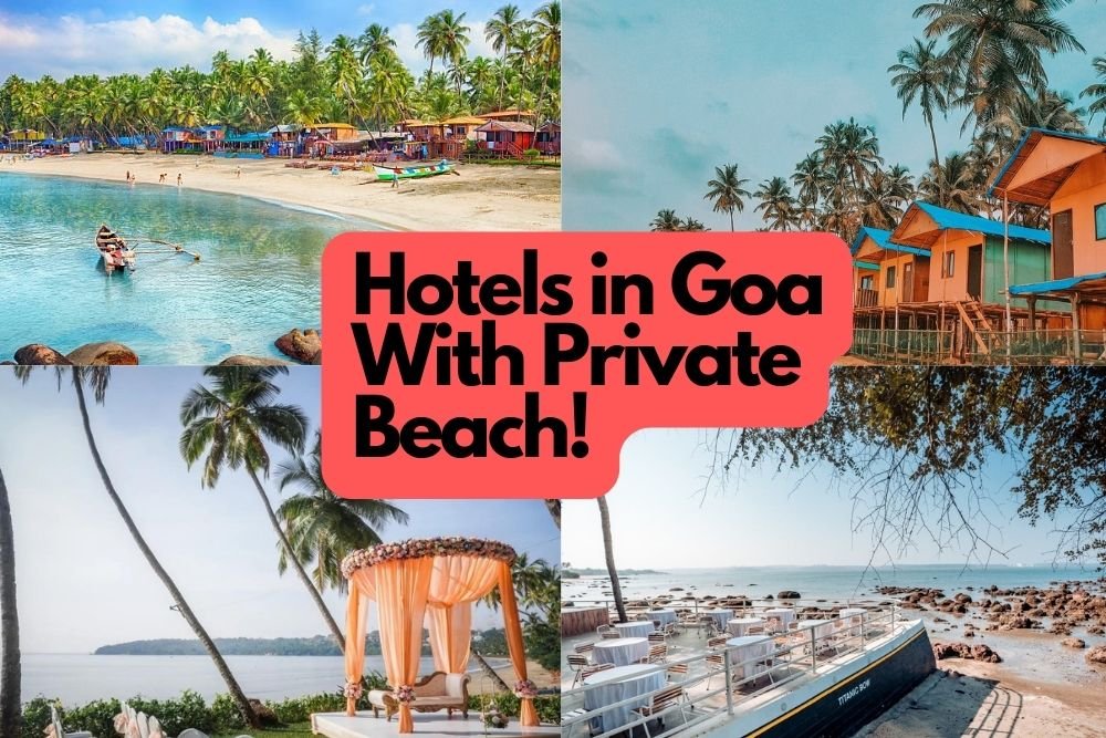 Top 10 Hotels In Goa With Private Beach With Solitary Beach Bliss!