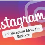 Best 20 Instagram Ideas For Business: Enhance Your Sales!