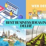 12 Best Business Ideas In Delhi For 2024
